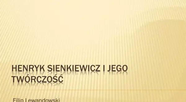 Prezentacja o Henryku Sienkiewiczu i jego twórczości. Filip Lewandowski, Bartosz Sadowski.