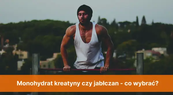 Monohydrat czy jabłczan na redukcji: który wybór ograniczy zatrzymanie wody?