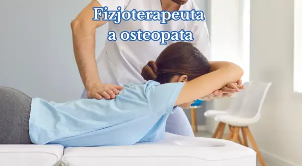 Osteopata czy fizjoterapeuta? Wybierz mądrze! Porównanie eksperta