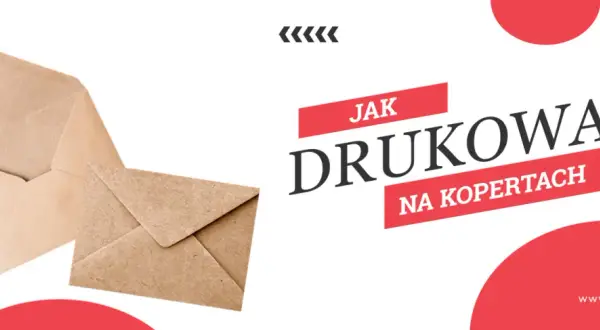Jak drukować na kopertach? Ekspert radzi: uniknij typowych błędów