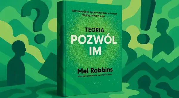 Zielona okładka książki "Teoria Pozwól Im" Mel Robbins na tle abstrakcyjnych postaci, znaku zapytania i wykrzyknika.