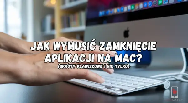 Ręce na klawiaturze Maca, tekst "Jak wymusić zamknięcie aplikacji na Mac?". Poznaj skróty, jak ctrl alt delete na Macu.