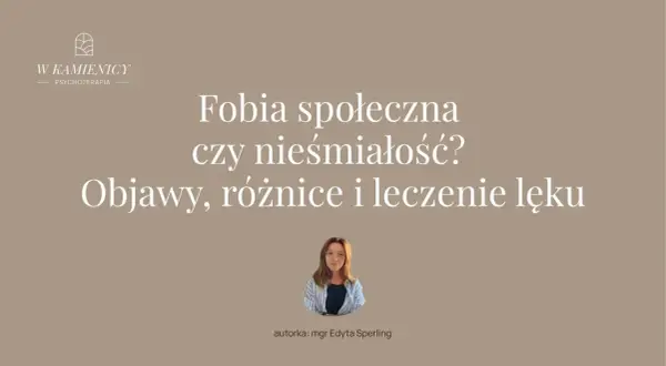 Fobia społeczna czy nieśmiałość? Objawy, różnice i leczenie lęku. Strach przed ludźmi może być paraliżujący.