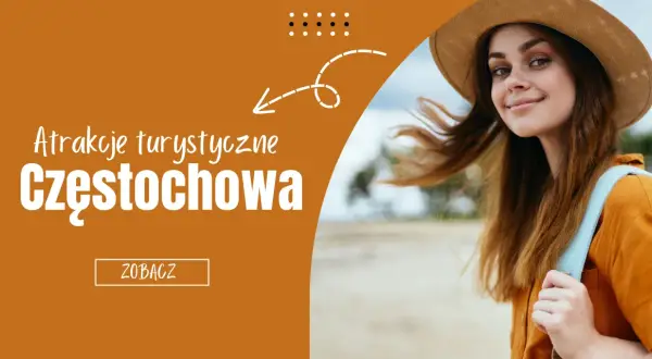 Najlepsze atrakcje w Częstochowie, które musisz zobaczyć podczas wizyty