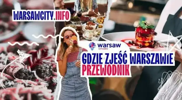 Gdzie zjeść w Warszawie? Przewodnik po najlepszych restauracjach!