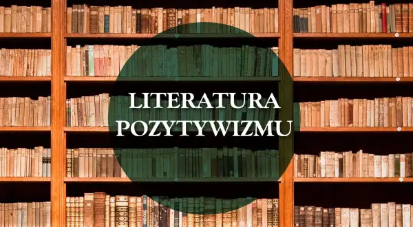 Wielkie regały pełne książek, a na nich napis "LITERATURA POZYTYWIZMU".