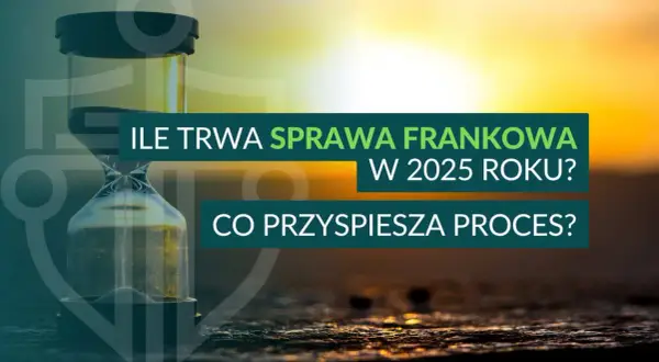 Sprawa frankowa: Ile rozpraw? Odpowiedź, która Cię uspokoi