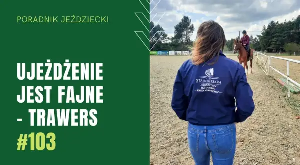 Trawers jeździectwo: jak poprawić technikę i uniknąć błędów