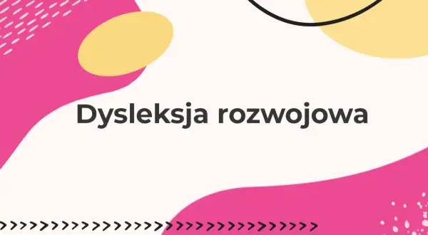 Dysleksja rozwojowa: Kompletny przewodnik po diagnozie i wsparciu
