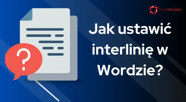 Ikona dokumentu z pytajnikiem i tekst "Jak ustawić interlinię w Wordzie?".