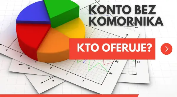Kolorowy wykres kołowy na tle wykresów finansowych. Napis "Konto bez komornika" i "Kto oferuje?".