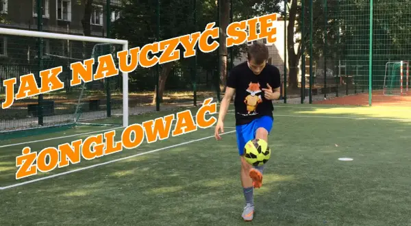 Jak żonglować piłką – proste techniki, które ułatwią naukę
