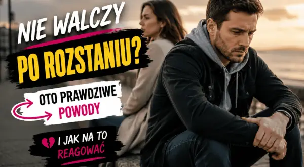 Smutny mężczyzna siedzi z dala od kobiety. Tekst: "Nie walczy po rozstaniu? Oto prawdziwe powody i jak na to reagować.