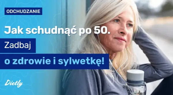 Co jeść po 50, aby schudnąć skutecznie i uniknąć pułapek diety