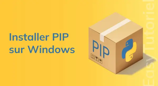 Tutoriel pour installer PIP sur Windows. Une boîte de colis avec le logo Python et "PIP" indique comment installer ce gestionnaire de paquets.