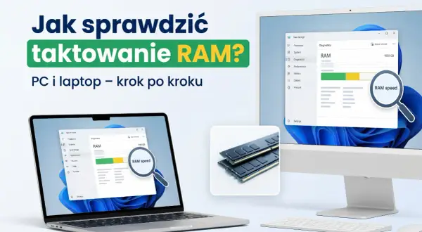 Jak sprawdzić taktowanie RAM? Na ekranach laptopa i komputera widać menedżer zadań z informacjami o pamięci RAM. Obok moduły RAM.
