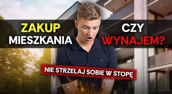 Wynajem czy zakup mieszkania? Co wybrać? Ekspert radzi!
