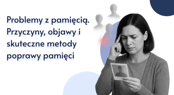 Kobieta zamyślona, trzymająca zdjęcie, zmaga się z problemami z pamięcią. Tytuł informuje o przyczynach, objawach i metodach poprawy pamięci.