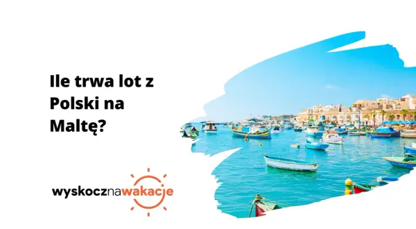 Lot Poznań-Malta: Ile trwa? Sprawdź czas i planuj podróż
