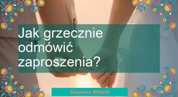 Jak grzecznie odmówić zaproszenia na imprezę i uniknąć niezręczności
