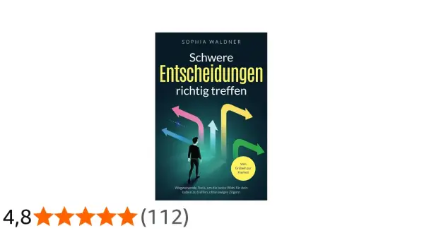 Buchcover: Mann steht an Weggabelung mit bunten Pfeilen. Hilft, schwere Entscheidungen richtig treffen.