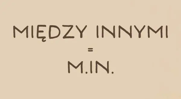 Między innymi, czyli skrót M.IN. na beżowym tle.