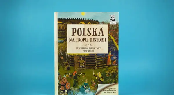 Polska powieść historyczna "Polska na tropie historii" z ilustracjami przedstawiającymi życie w dawnej osadzie.