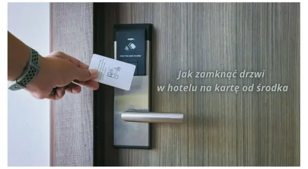 Drzwi hotelowe na kartę: Jak zaryglować i spać bezpiecznie?