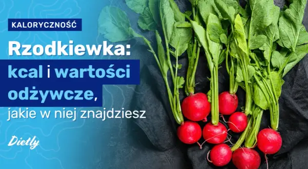 Rzodkiewka ile kalorii - poznaj zaskakujące wartości odżywcze