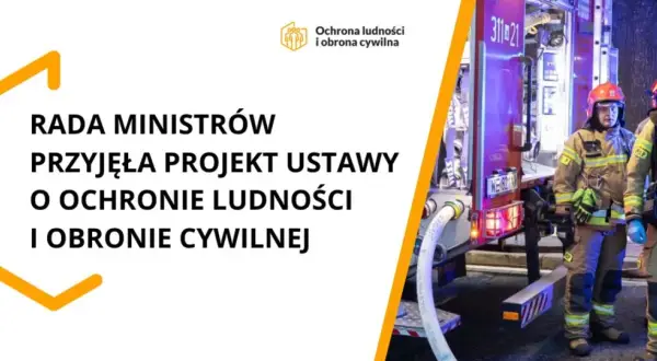 Rada Ministrów przyjęła projekt ustawy o ochronie ludności i obronie cywilnej. Strażacy w akcji.