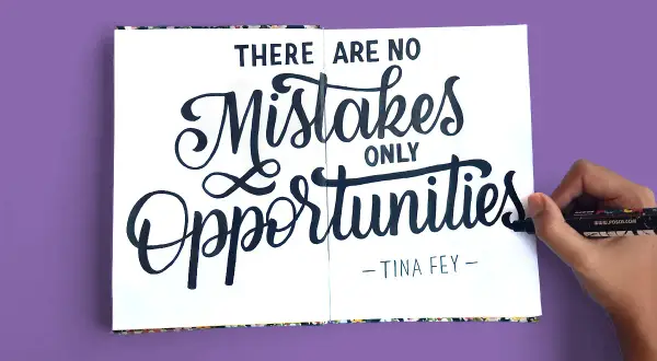 Hand lettering "There are no mistakes, only opportunities" in script.