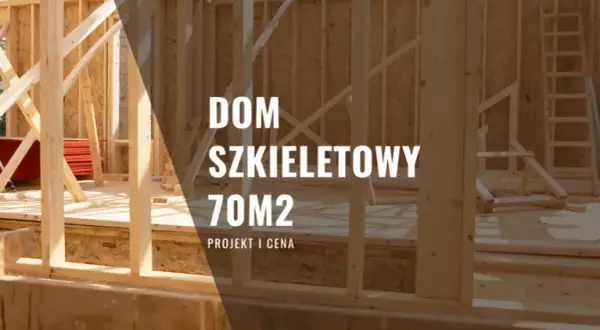 Ile kosztuje budowa domu szkieletowego 70m2? Zaskakujące wydatki!