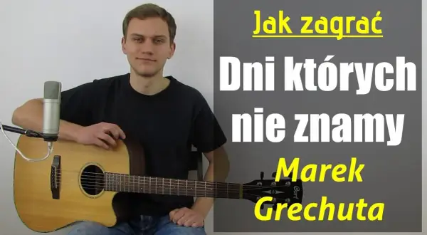 Jak zagrać "Dni, których nie znamy"? Nuty i akordy Grechuty