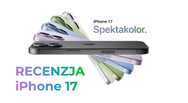Recenzja iPhone 17. Spektakularne kolory nowych modeli iPhone 17.