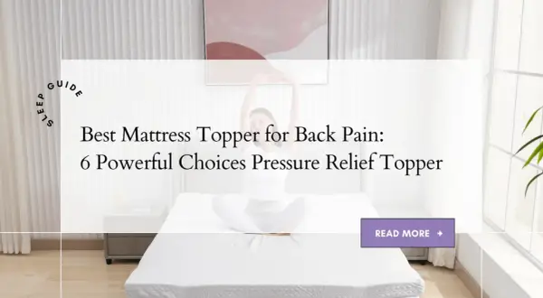 A woman stretches on a bed with a mattress topper. The text reads "Best Mattress Topper for Back Pain: 6 Powerful Choices Pressure Relief Topper.