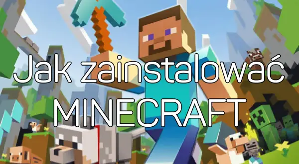 Jak zainstalować Minecraft bez błędów – proste kroki dla każdego urządzenia