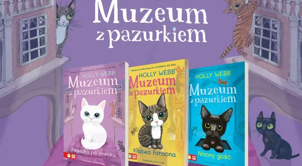 Książki o kotach z serii "Muzeum z pazurkiem" Holly Webb. Trzy okładki z kotami i tytułami: "Zagadka po zmroku", "Klątwa faraona", "Nocny gość".