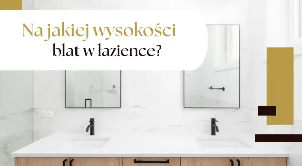 Nowoczesna łazienka z dwoma umywalkami i pytaniem: na jakiej wysokości blat w łazience?