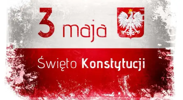 3 Maja - Święto Konstytucji. W 1791 roku uchwalono Konstytucję 3 Maja, która znosiła wolne elekcje i liberum veto.