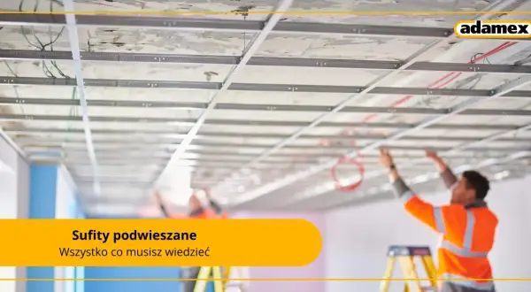 Montaż konstrukcji pod sufity podwieszane. Różne rodzaje sufitów podwieszanych i ich zastosowanie.