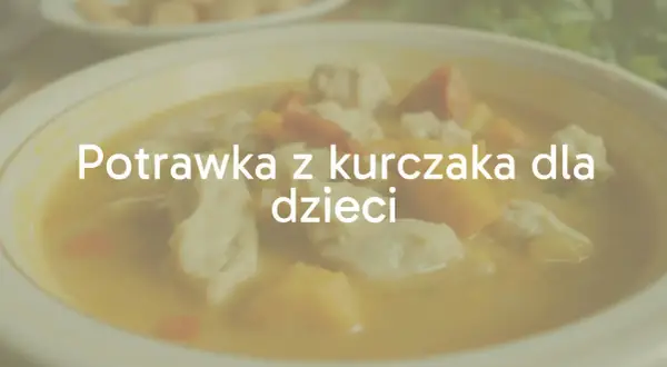 Delikatna potrawka z kurczaka dla dzieci, z kawałkami warzyw w łagodnym sosie. Idealna dla maluchów.