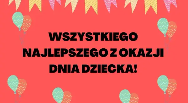 Wesołego Dnia Dziecka! Niech każdy dorosły poczuje się dziś jak dziecko, pełen radości i beztroski. Balony i girlandy dodają uroku tej wyjątkowej okazji.