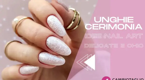 Unghie per cerimonie: idee nail art delicate e chic. Mani eleganti con unghie perlate e decorazioni floreali, perfette per ogni evento speciale.