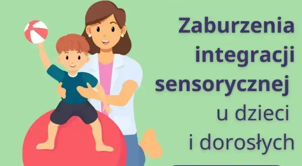 Zaburzenia integracji sensorycznej u dziecka - objawy i terapia