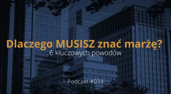 Dlaczego MUSISZ znać marżę? 6 kluczowych powodów. Podcast #034.