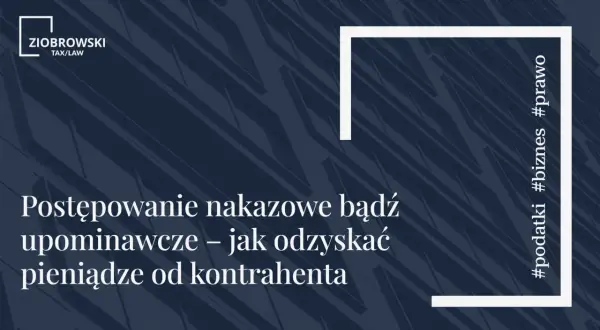Postępowanie nakazowe lub upominawcze – jak odzyskać pieniądze od kontrahenta. #podatki #biznes #prawo