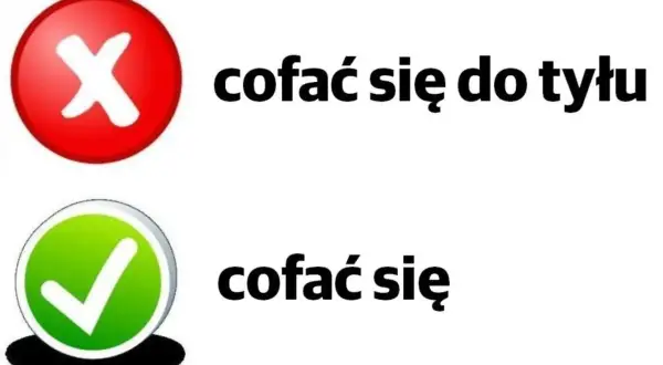 Czerwony znak "X" obok "cofa się do tyłu" to **pleonazm**. Zielony znaczek "✓" obok "cofa się" jest poprawny.