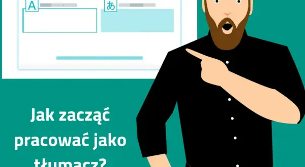 Tłumacz zwykły: Jak zacząć, ile zarobisz? Kompletny poradnik