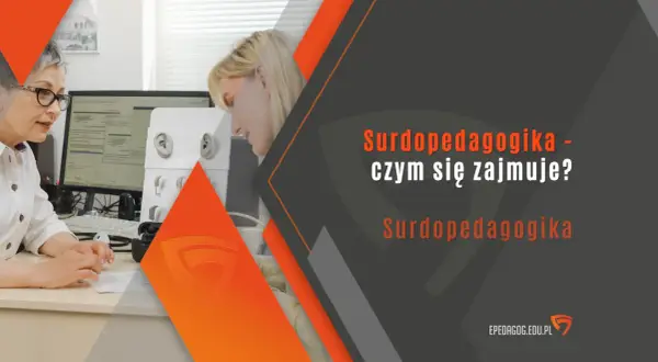 Surdopedagogika: Jak pomóc niesłyszącym? Przewodnik po zawodzie