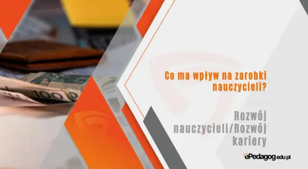 Pieniądze i portfel na tle grafiki. Tekst: "Co ma wpływ na zarobki nauczycieli? Rozwój nauczycieli/Rozwój kariery".